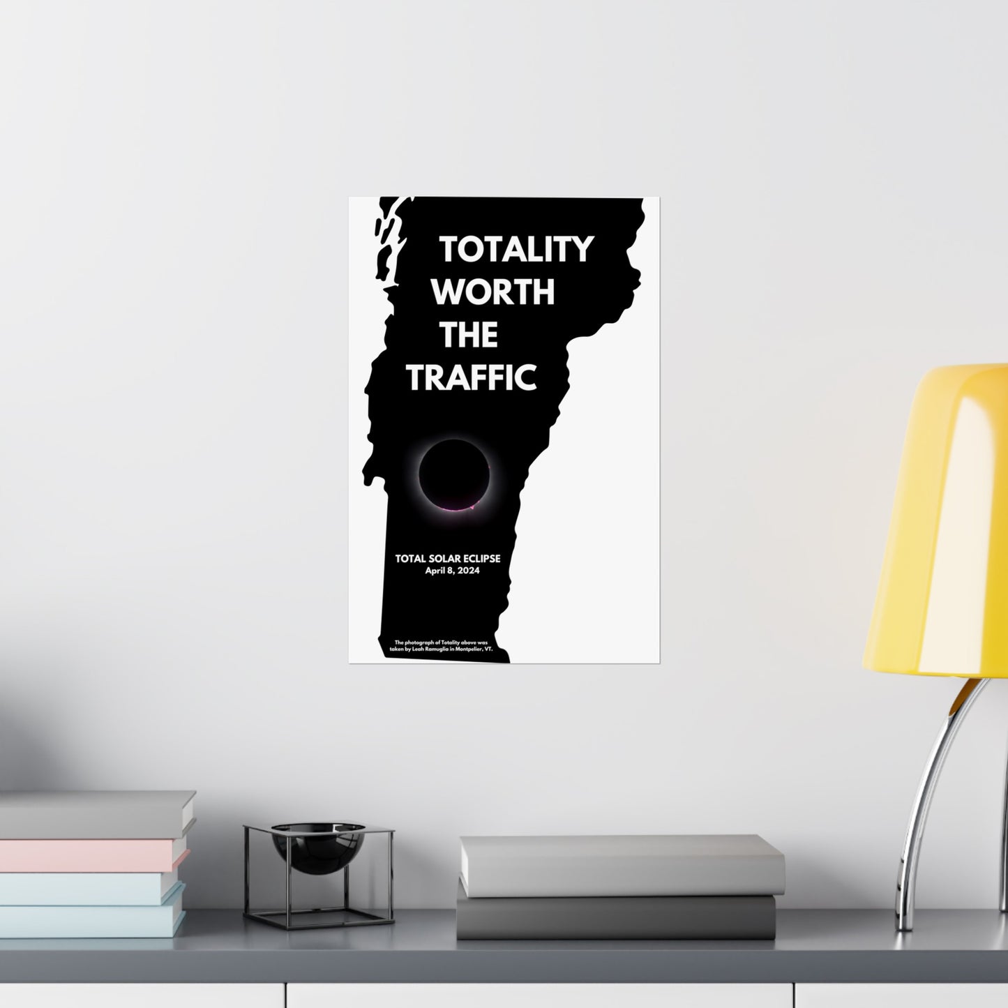 Totality Worth the Traffic Vermont Total Solar Eclipse Poster