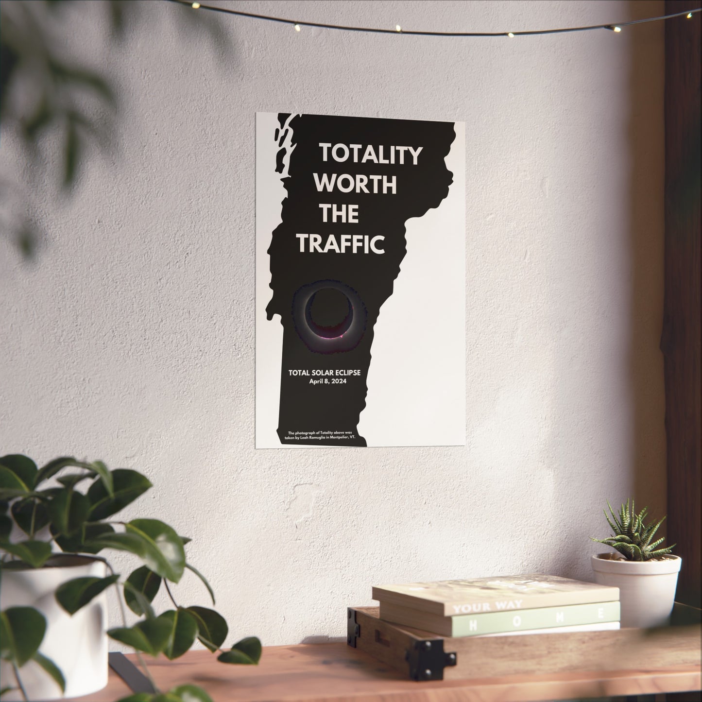 Totality Worth the Traffic Vermont Total Solar Eclipse Poster